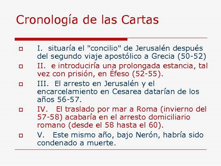 Cronología de las Cartas o o o I. situaría el "concilio" de Jerusalén después