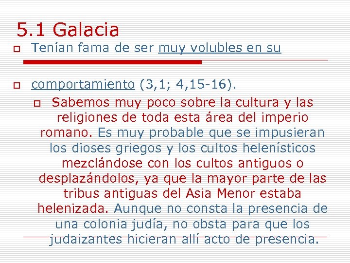 5. 1 Galacia o o Tenían fama de ser muy volubles en su comportamiento