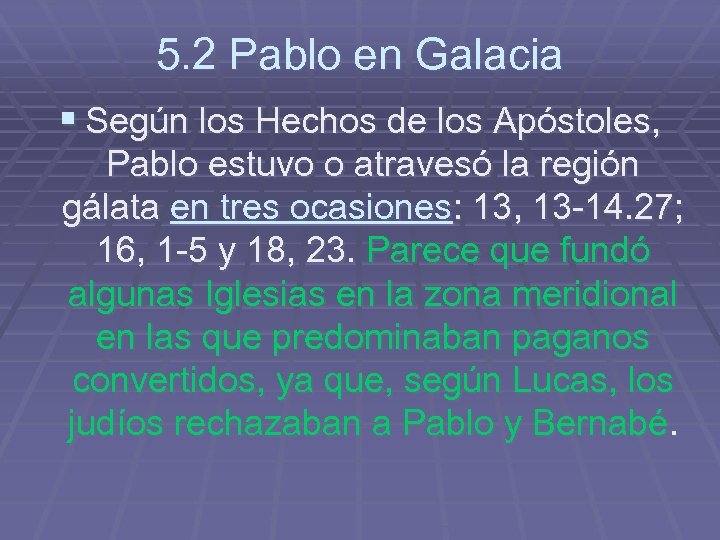 5. 2 Pablo en Galacia § Según los Hechos de los Apóstoles, Pablo estuvo