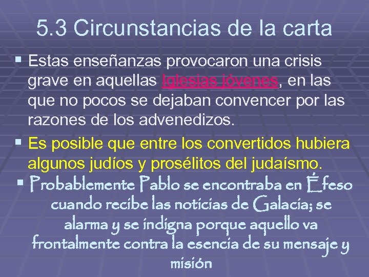 5. 3 Circunstancias de la carta § Estas enseñanzas provocaron una crisis grave en