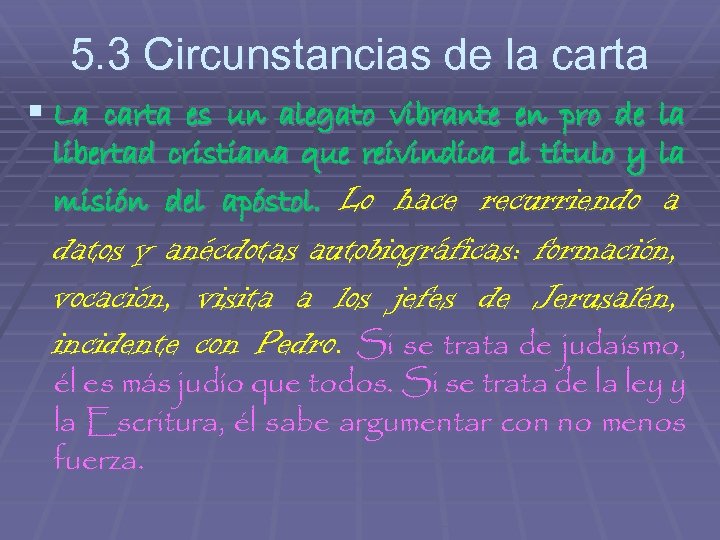 5. 3 Circunstancias de la carta § La carta es un alegato vibrante en
