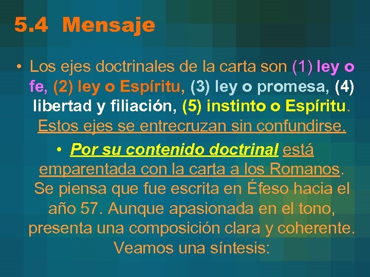 5. 4 Mensaje • Los ejes doctrinales de la carta son (1) ley o