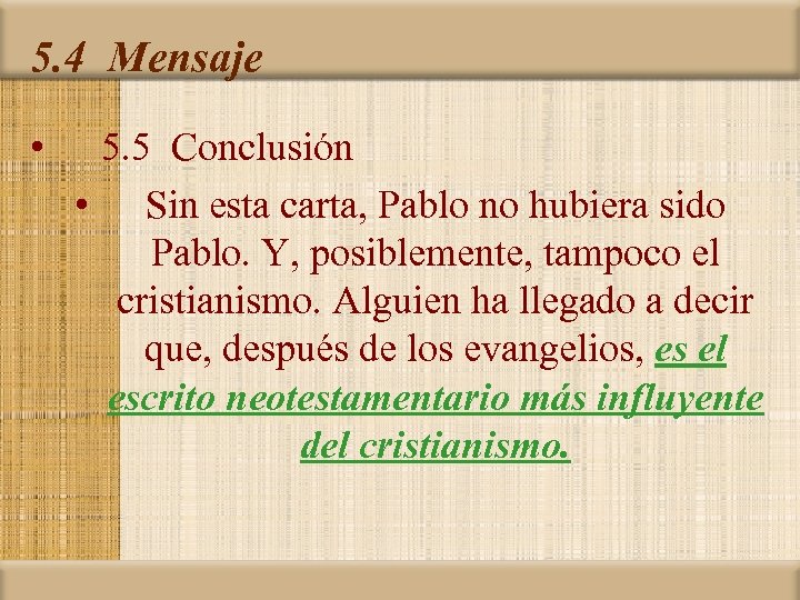 5. 4 Mensaje • 5. 5 Conclusión • Sin esta carta, Pablo no hubiera