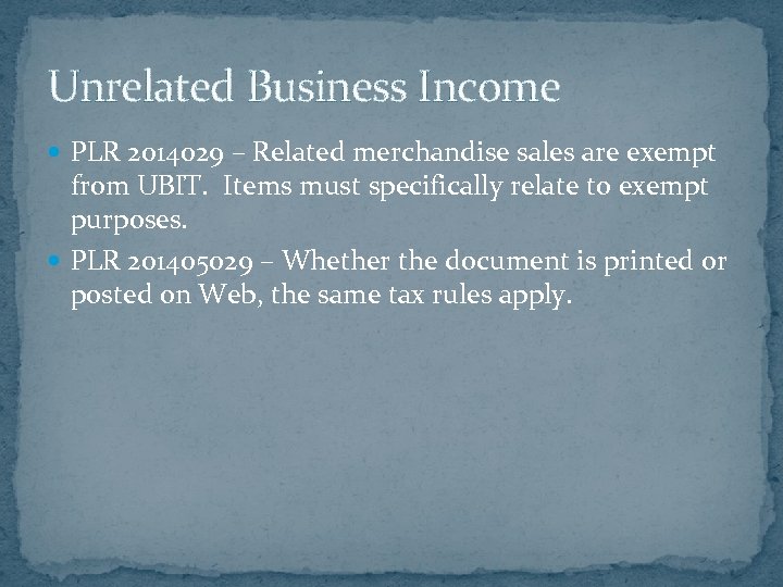 Unrelated Business Income PLR 2014029 – Related merchandise sales are exempt from UBIT. Items