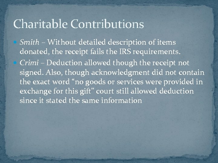 Charitable Contributions Smith – Without detailed description of items donated, the receipt fails the