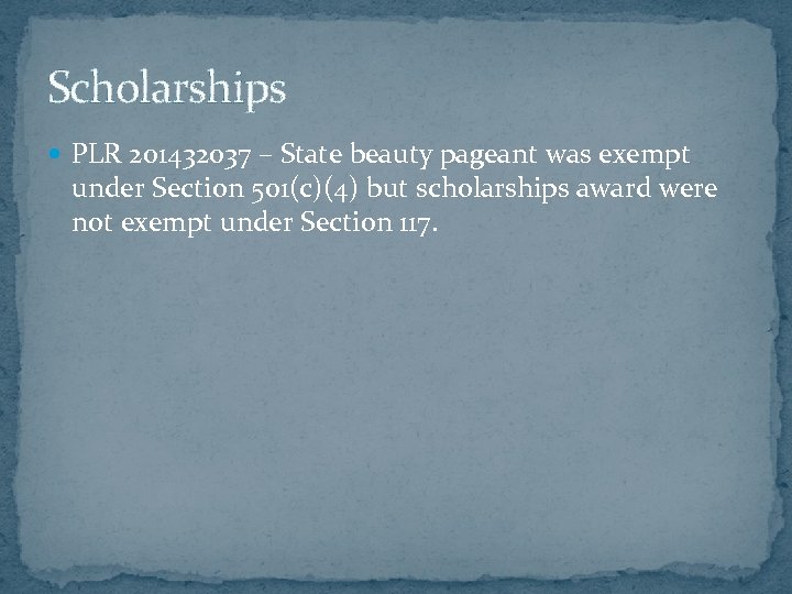 Scholarships PLR 201432037 – State beauty pageant was exempt under Section 501(c)(4) but scholarships