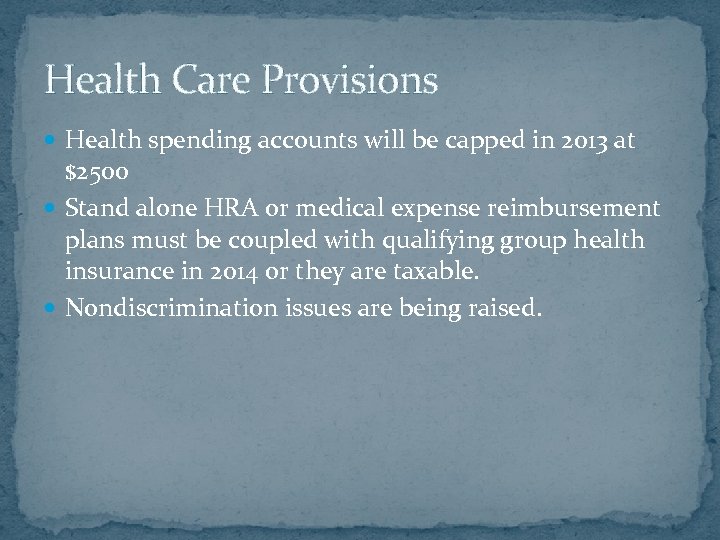 Health Care Provisions Health spending accounts will be capped in 2013 at $2500 Stand