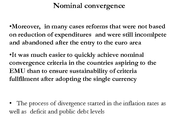 Nominal convergence • Moreover, in many cases reforms that were not based on reduction