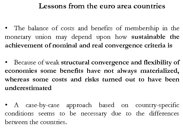 Lessons from the euro area countries • The balance of costs and benefits of