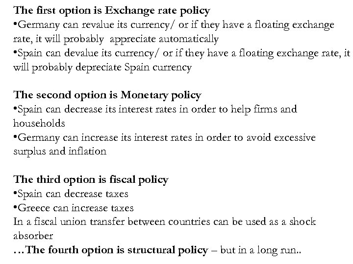 The first option is Exchange rate policy • Germany can revalue its currency/ or