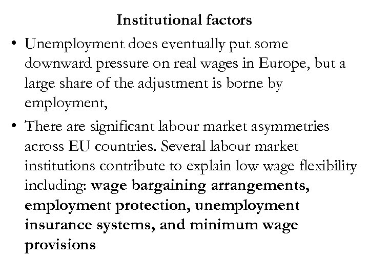 Institutional factors • Unemployment does eventually put some downward pressure on real wages in
