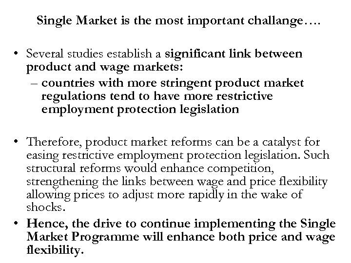 Single Market is the most important challange…. • Several studies establish a significant link