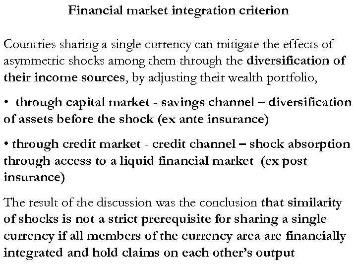 Financial market integration criterion Countries sharing a single currency can mitigate the effects of
