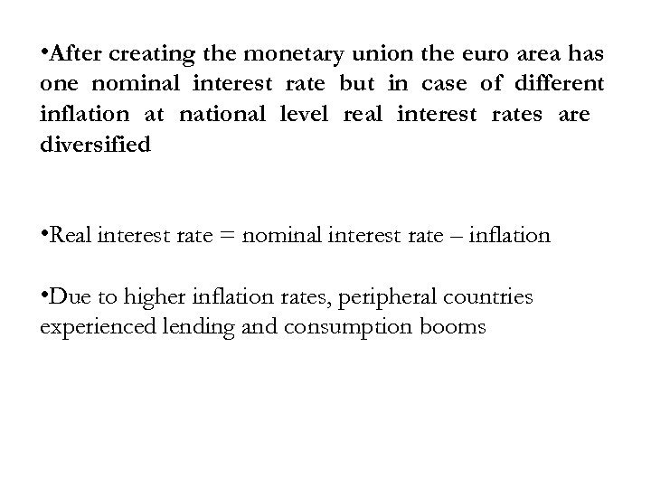  • After creating the monetary union the euro area has one nominal interest