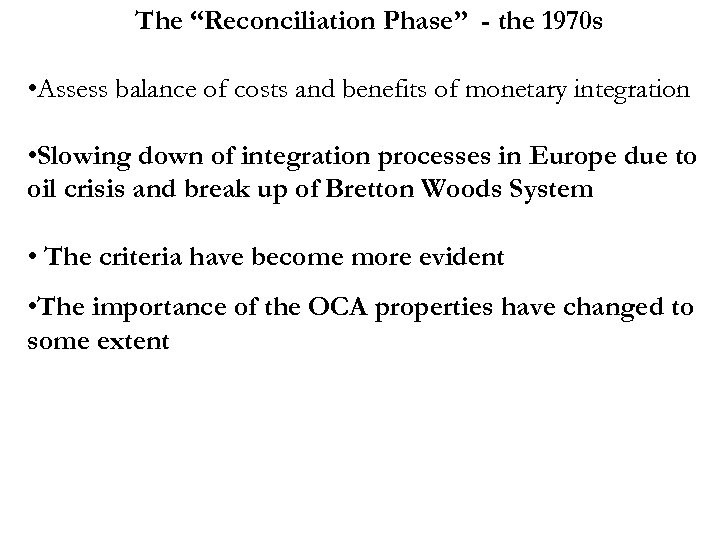 The “Reconciliation Phase” - the 1970 s • Assess balance of costs and benefits