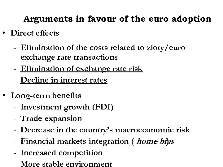 Arguments in favour of the euro adoption • Direct effects - Elimination of the