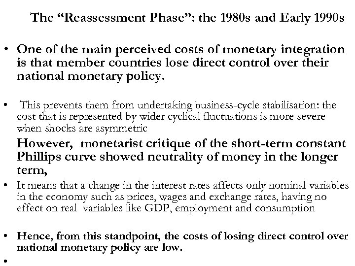 The “Reassessment Phase”: the 1980 s and Early 1990 s • One of the