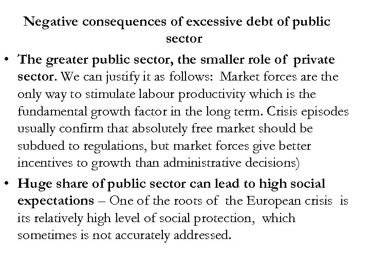 Negative consequences of excessive debt of public sector • The greater public sector, the
