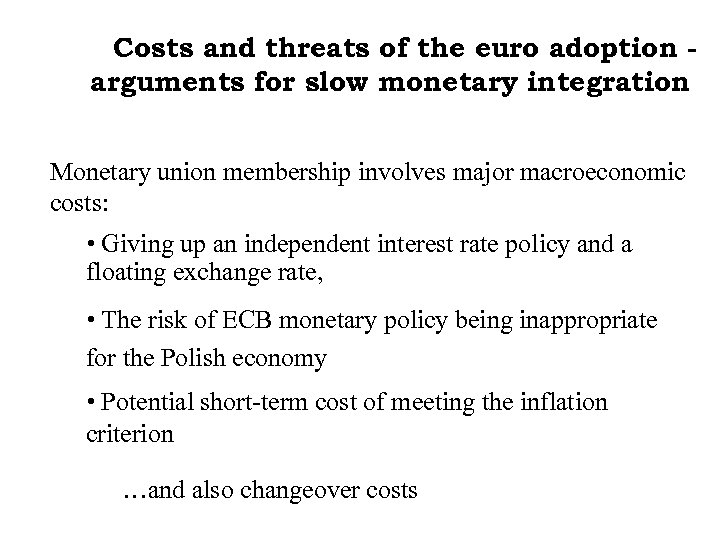 Costs and threats of the euro adoption arguments for slow monetary integration Monetary union