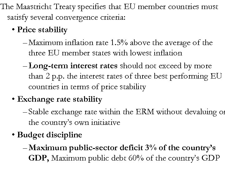 The Maastricht Treaty specifies that EU member countries must satisfy several convergence criteria: •