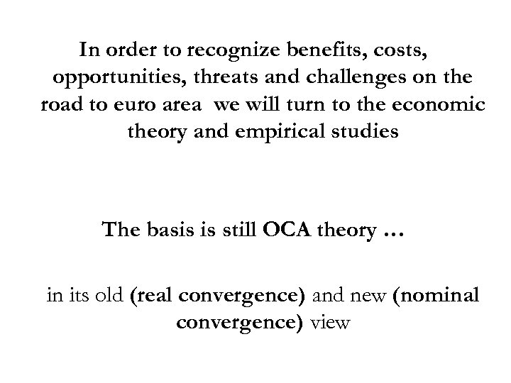 In order to recognize benefits, costs, opportunities, threats and challenges on the road to