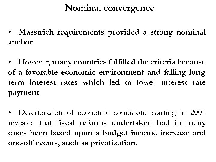  Nominal convergence • Masstrich requirements provided a strong nominal anchor • However, many