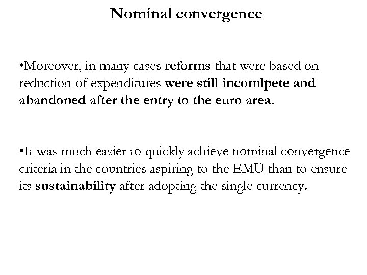 Nominal convergence • Moreover, in many cases reforms that were based on reduction of