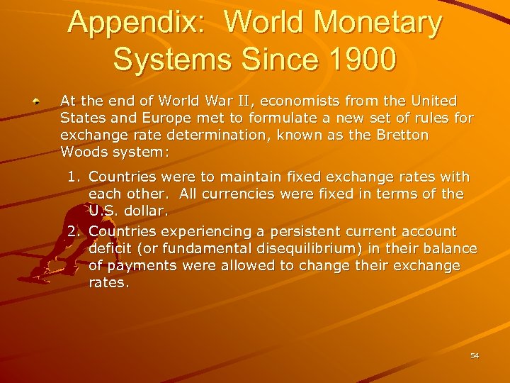 Appendix: World Monetary Systems Since 1900 At the end of World War II, economists