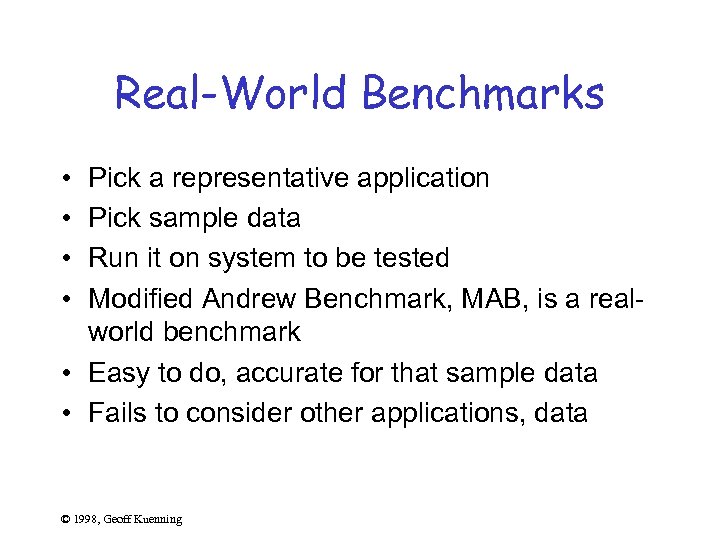 Real-World Benchmarks • • Pick a representative application Pick sample data Run it on