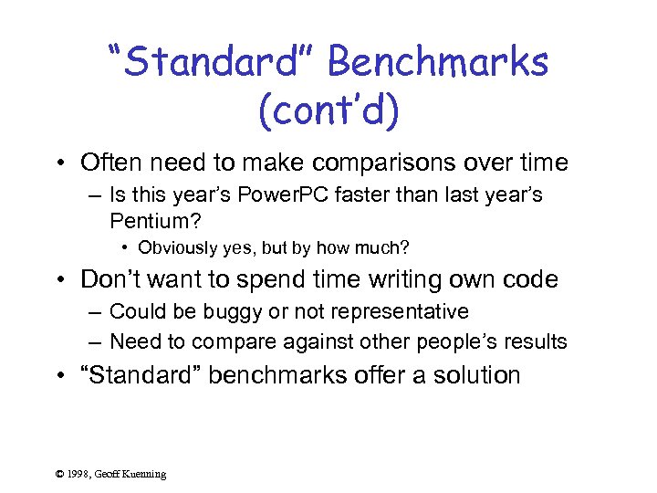 “Standard” Benchmarks (cont’d) • Often need to make comparisons over time – Is this