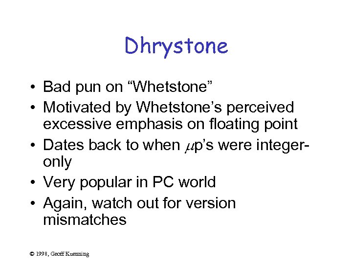 Dhrystone • Bad pun on “Whetstone” • Motivated by Whetstone’s perceived excessive emphasis on