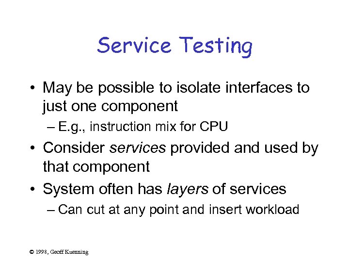 Service Testing • May be possible to isolate interfaces to just one component –