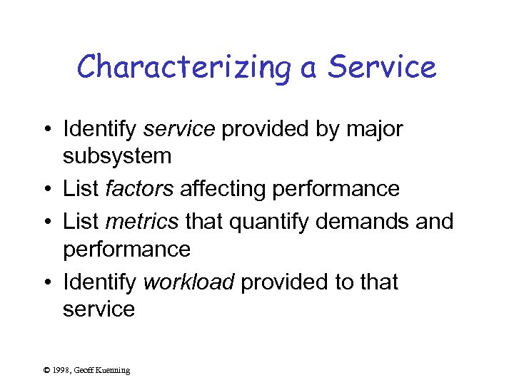 Characterizing a Service • Identify service provided by major subsystem • List factors affecting