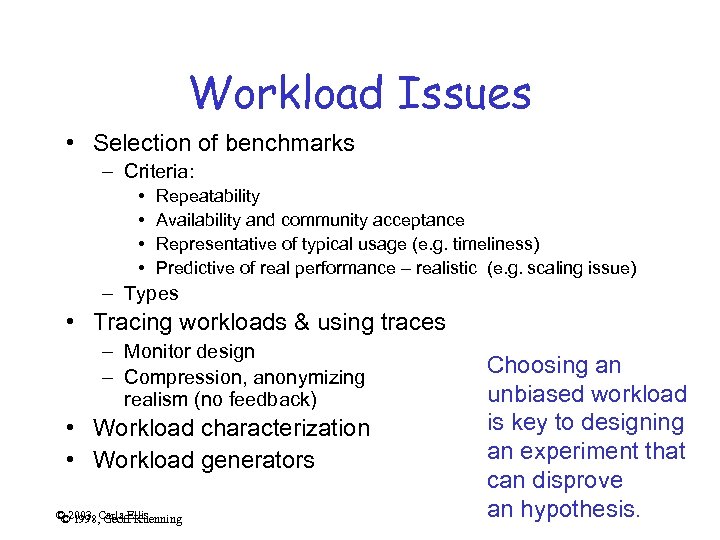 Workload Issues • Selection of benchmarks – Criteria: • • Repeatability Availability and community