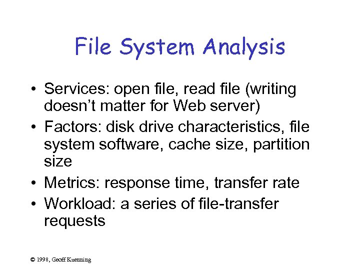 File System Analysis • Services: open file, read file (writing doesn’t matter for Web