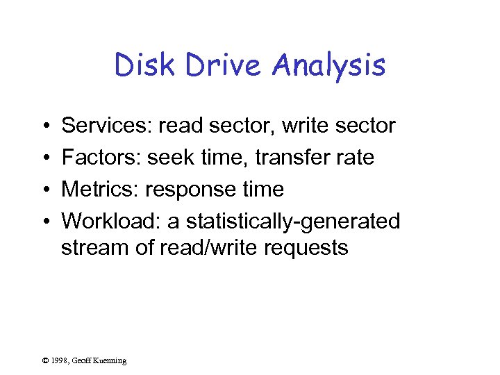 Disk Drive Analysis • • Services: read sector, write sector Factors: seek time, transfer