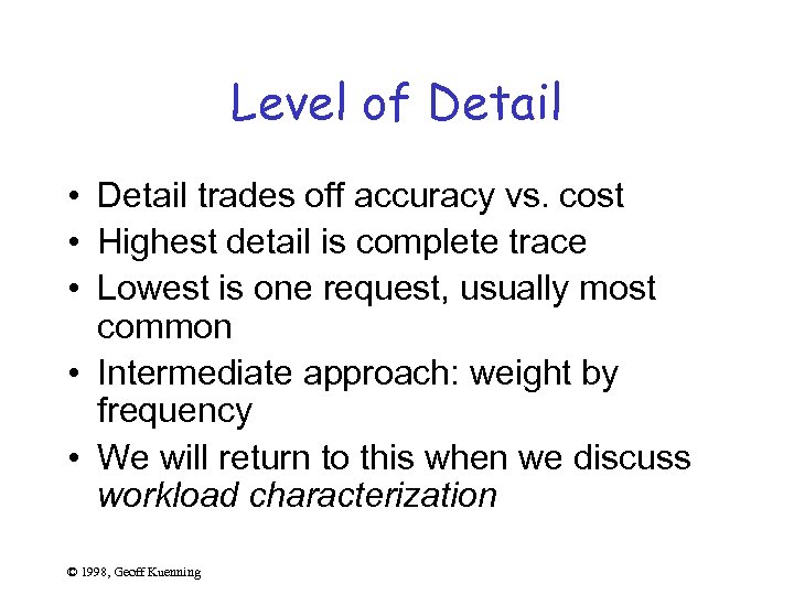 Level of Detail • Detail trades off accuracy vs. cost • Highest detail is