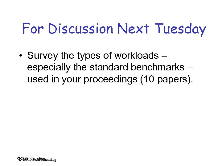 For Discussion Next Tuesday • Survey the types of workloads – especially the standard