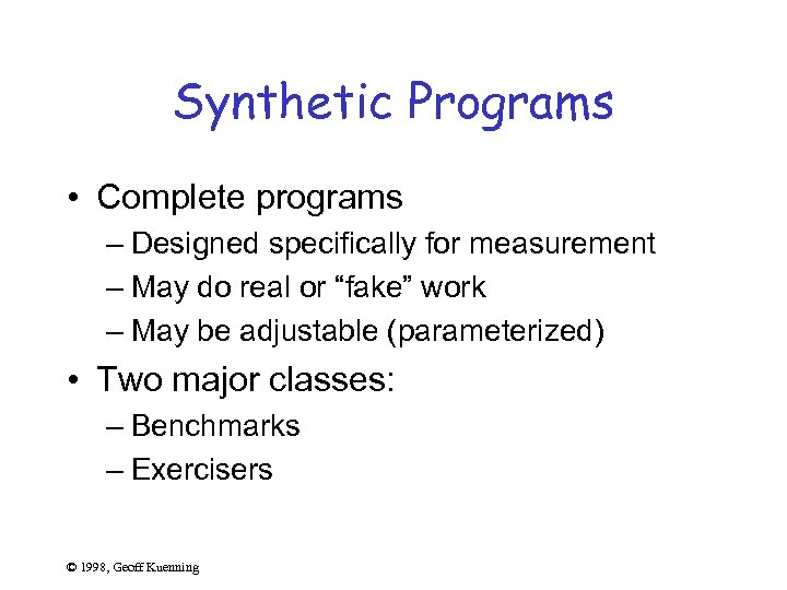 Synthetic Programs • Complete programs – Designed specifically for measurement – May do real