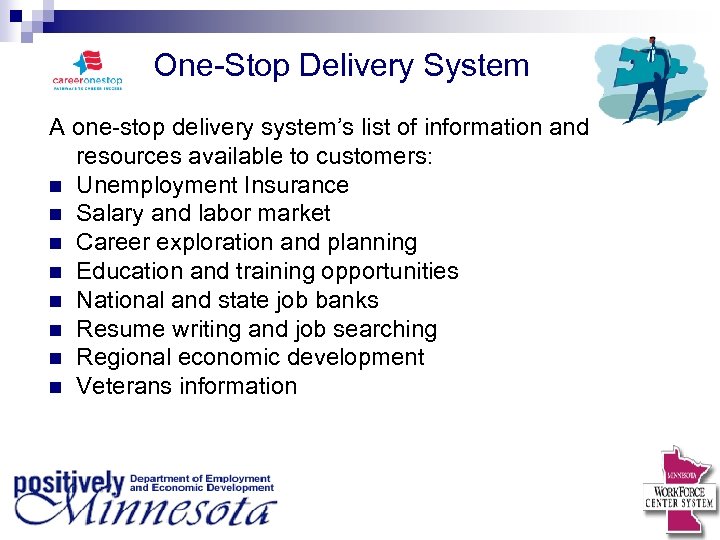 One-Stop Delivery System A one-stop delivery system’s list of information and resources available to
