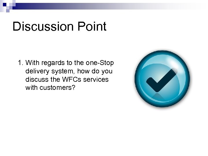 Discussion Point 1. With regards to the one-Stop delivery system, how do you discuss