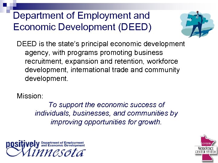 Department of Employment and Economic Development (DEED) DEED is the state’s principal economic development