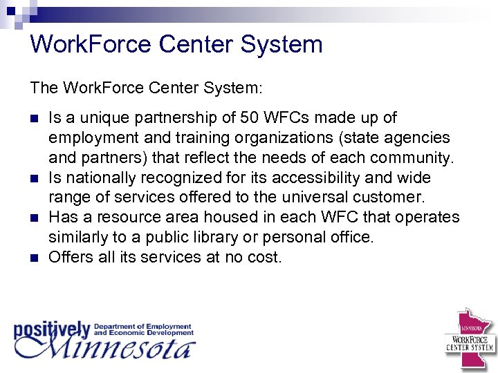 Work. Force Center System The Work. Force Center System: n n Is a unique