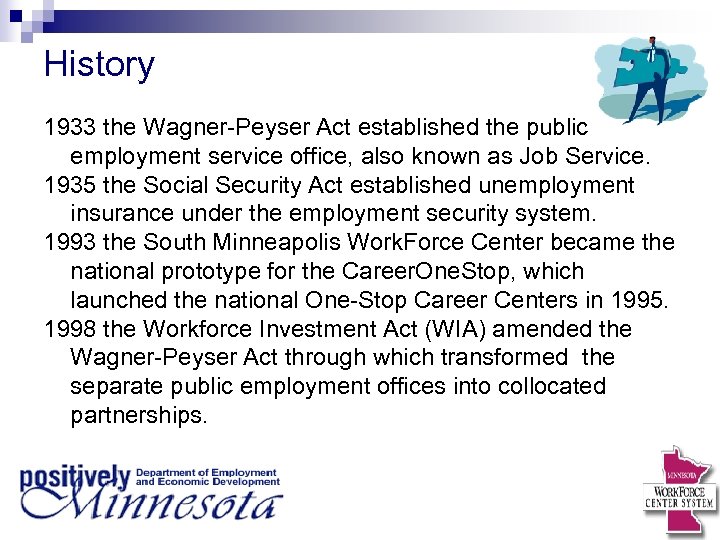 History 1933 the Wagner-Peyser Act established the public employment service office, also known as