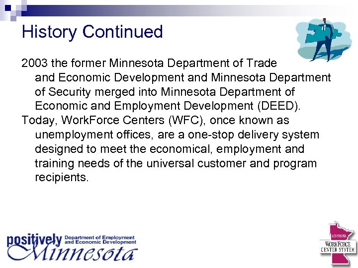 History Continued 2003 the former Minnesota Department of Trade and Economic Development and Minnesota