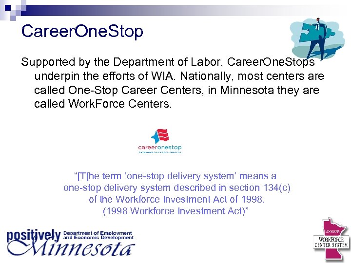Career. One. Stop Supported by the Department of Labor, Career. One. Stops underpin the