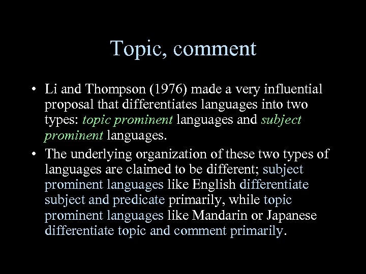Topic, comment • Li and Thompson (1976) made a very influential proposal that differentiates