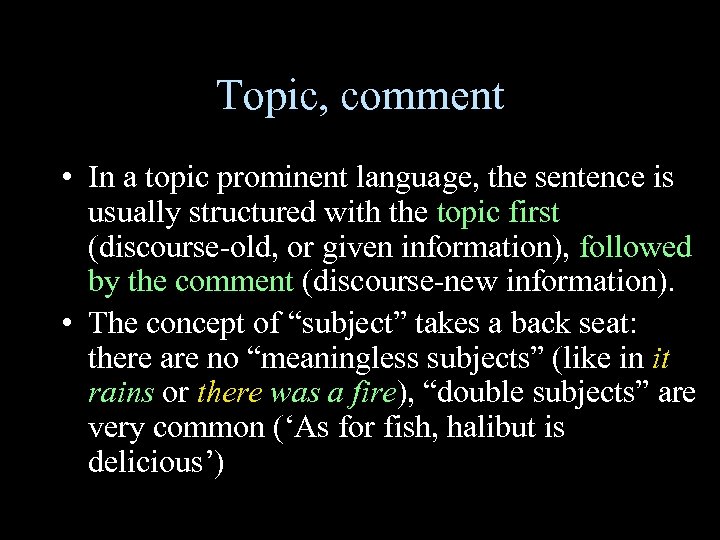 Topic, comment • In a topic prominent language, the sentence is usually structured with