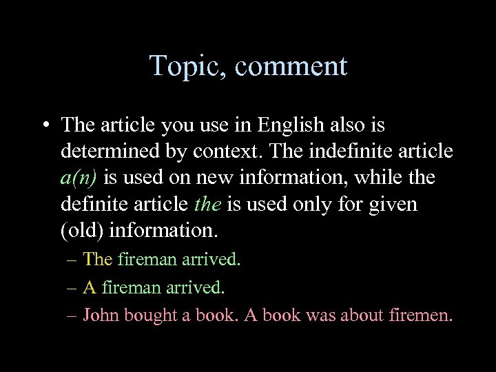 Topic, comment • The article you use in English also is determined by context.