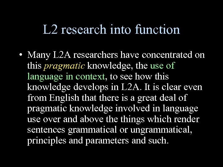 L 2 research into function • Many L 2 A researchers have concentrated on